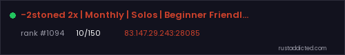 -2stoned 2x | Monthly | Solos | Beginner Friendly | Low Decay – Rust server stats
