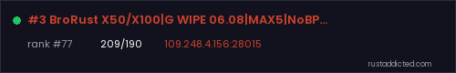 #3 BroRust X50/X100|G WIPE 06.08|MAX5|NoBP|Loot+|Copter – Rust server stats