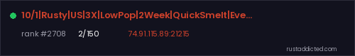 10/1|Rusty|US|3X|LowPop|2Week|QuickSmelt|Events – Rust server stats