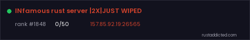 INfamous rust server |2X|JUST WIPED – Rust server stats