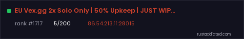 EU Vex.gg 2x Solo Only | 50% Upkeep | JUST WIPED | Max 1 | x2 – Rust server stats