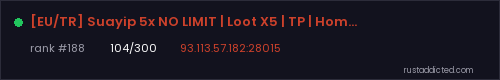 [EU/TR] Suayip 5x NO LIMIT | Loot X5 | TP | Home | Kit – Rust server stats