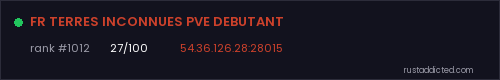 FR TERRES INCONNUES PVE DEBUTANT – Rust server stats