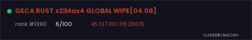 GECA RUST x2|Max4 GLOBAL WIPE[04.08] – Rust server stats