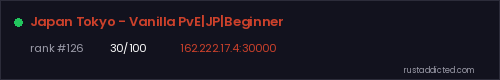 Japan Tokyo - Vanilla PvE|JP|Beginner – Rust server stats