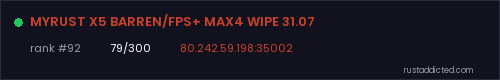 MYRUST X5 BARREN/FPS+ MAX4 WIPE 31.07 – Rust server stats