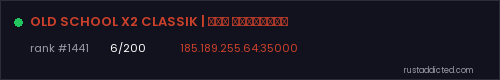 OLD SCHOOL X2 CLASSIK | Для новичков – Rust server stats