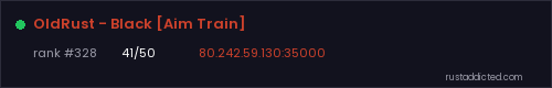 OldRust - Black [Aim Train] – Rust server stats