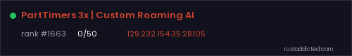 PartTimers 3x | Custom Roaming AI – Rust server stats