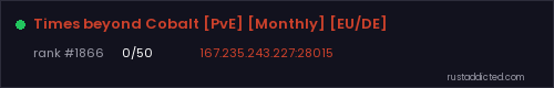 Times beyond Cobalt [PvE] [Monthly] [EU/DE] – Rust server stats