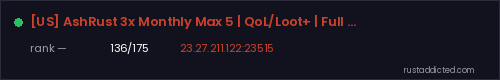 [US] AshRust 3x Monthly Max 5 | QoL/Loot+ | Full Wiped – Rust server stats