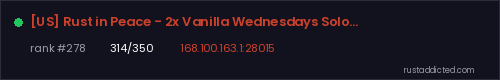 [US] Rust in Peace - 2x Vanilla Wednesdays Solo/Duo/Trio/Quad | – Rust server stats