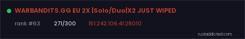 WARBANDITS.GG EU 2X |Solo/Duo|X2 JUST WIPED – Rust server stats